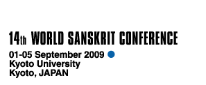 14th WORLD SANSKRIT CONFERENCE 01-05 September 2009 Conference Hall, Kyoto University, Kyoto, JAPAN